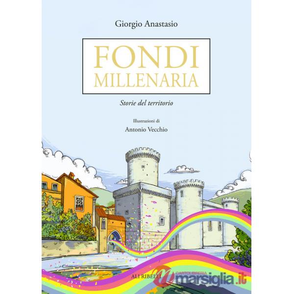 Fondi millenaria. Storie del territorio