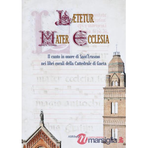 Laetetur Mater Ecclesia. Il canto in onore di Sant'Erasmo nei libri corali della Cattedrale di Gaeta