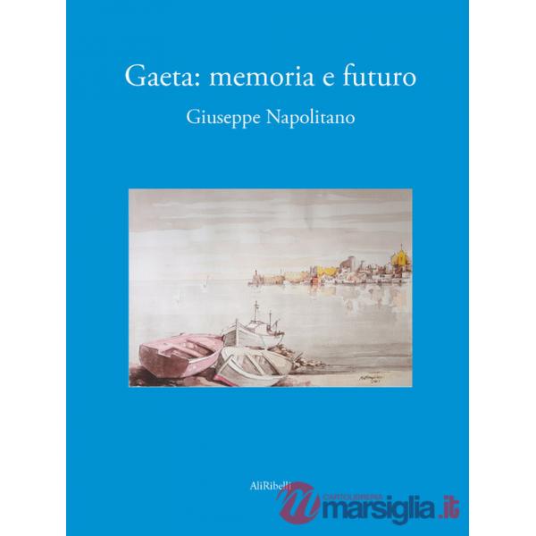 Gaeta. Memoria e futuro