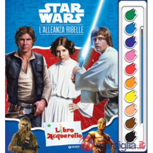 Alleanza ribelle. Star wars. Libro acquerello. Con set di 10 colori acquerello (L')