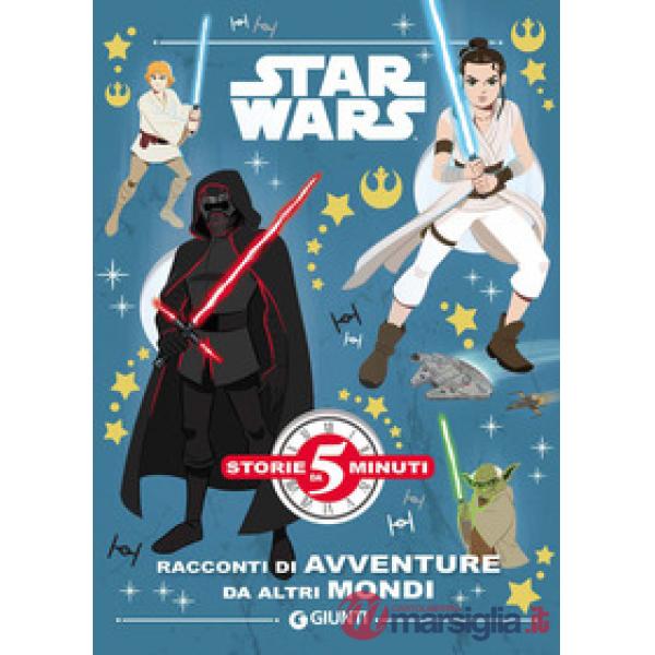 Racconti per avventure da altri mondi. Star Wars. Ediz. a colori