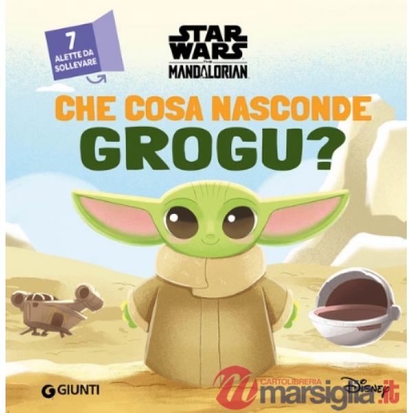 Che cosa nasconde Grogu? Star Wars. The Mandalorian. Ediz. a colori