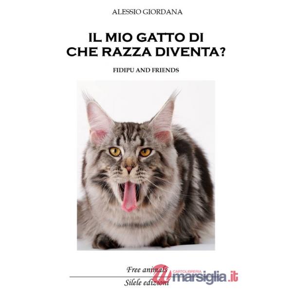 Mio gatto di che razza diventa? Fidipu and friends (Il)