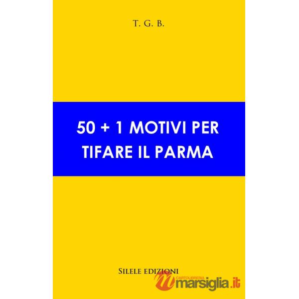 50+1 motivi per tifare il Parma