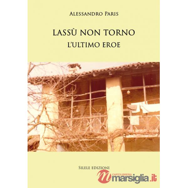 Lassù non torno. L'ultimo eroe