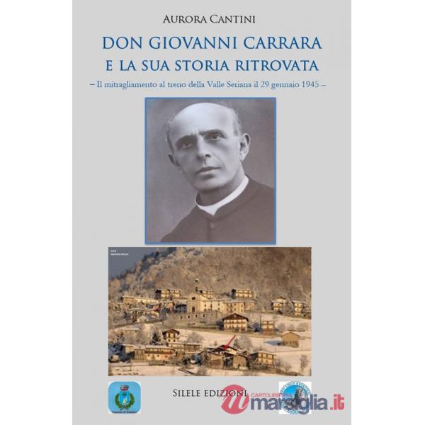 Don Giovanni Carrara e la sua storia ritrovata. Il mitragliamento al treno della Valle Seriana il 29 gennaio 1945