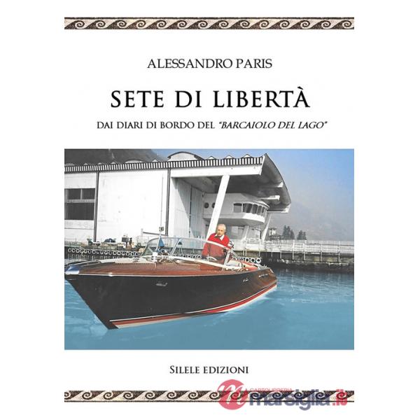 Sete di libertà. Dai diari di bordo del «Barcaiolo del lago»