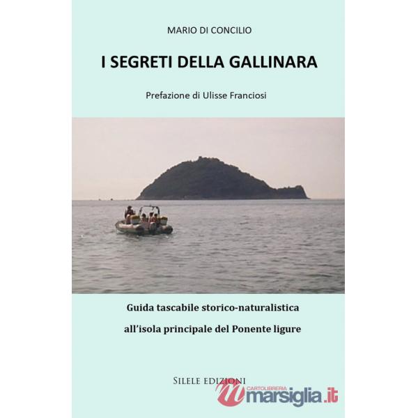 Segreti della Gallinara. Guida tascabile storico-naturalistica all'isola principale del Ponente ligure (I)