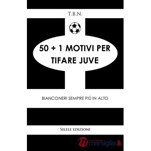 50+1 motivi per tifare Juve. Bianconeri sempre più in alto