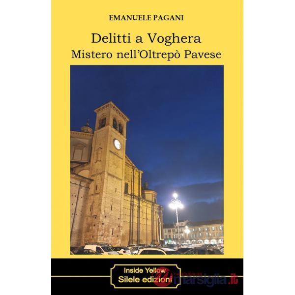 Delitti a Voghera. Mistero nell'Oltrepò Pavese