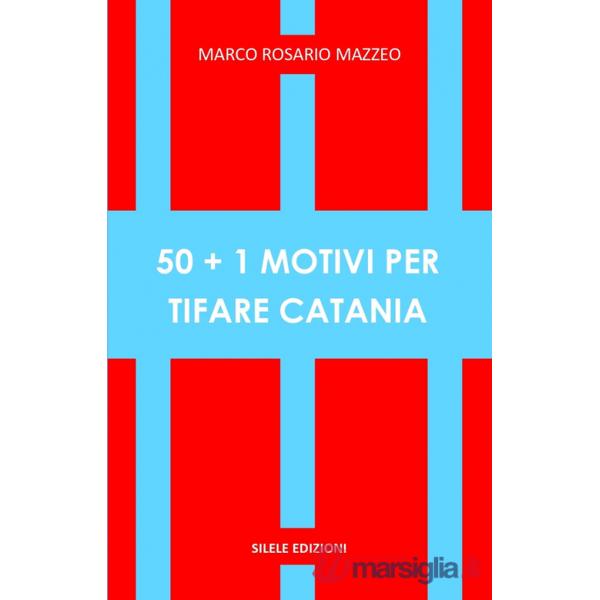 50+1 motivi per tifare Catania