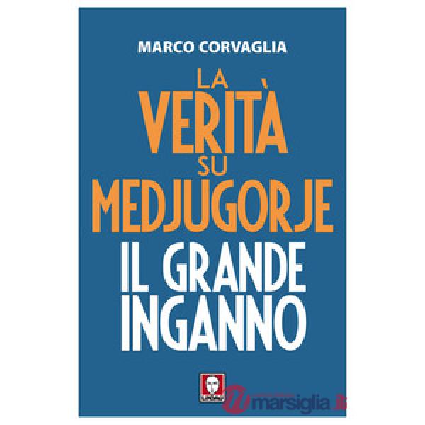 Verità su Medjugorje. Il grande inganno (La)