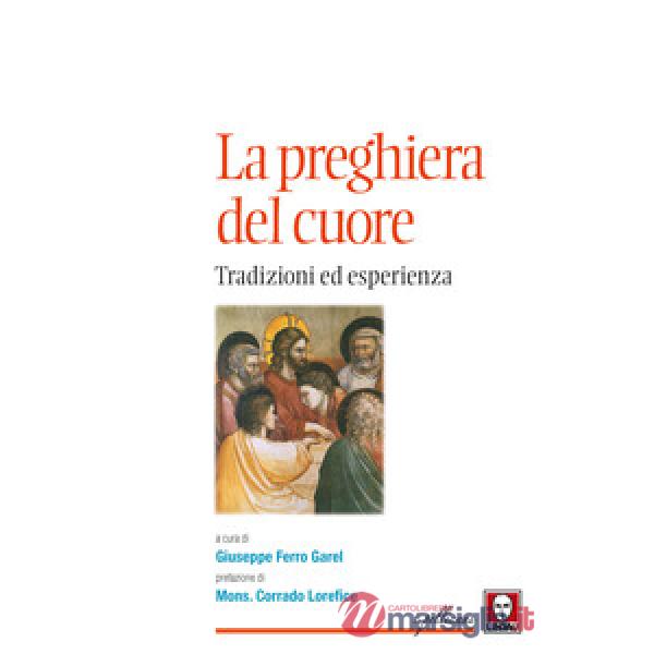 Preghiera del cuore. Tradizioni ed esperienza (La)