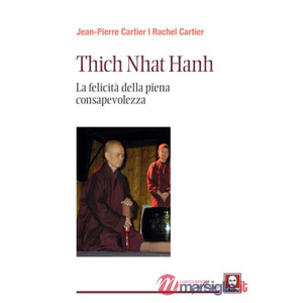 Thich Nhat Hanh. La felicità della Piena Consapevolezza