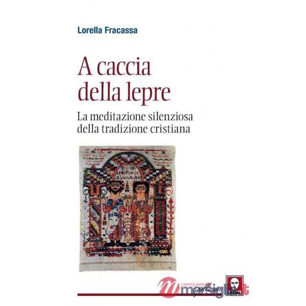A caccia della lepre. La meditazione silenziosa della tradizione cristiana