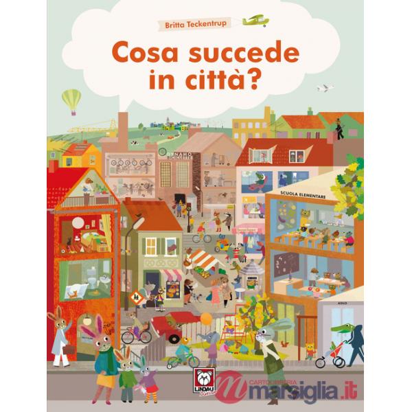 Cosa succede in città. Ediz. a colori