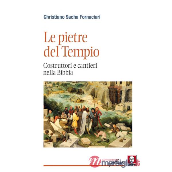 Pietre del Tempio. Costruttori e cantieri nella Bibbia (Le)