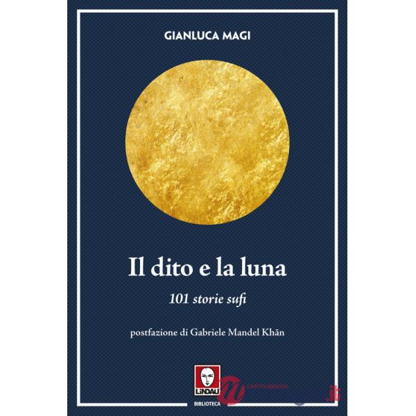 Dito e la luna. 101 storie sufi (Il)