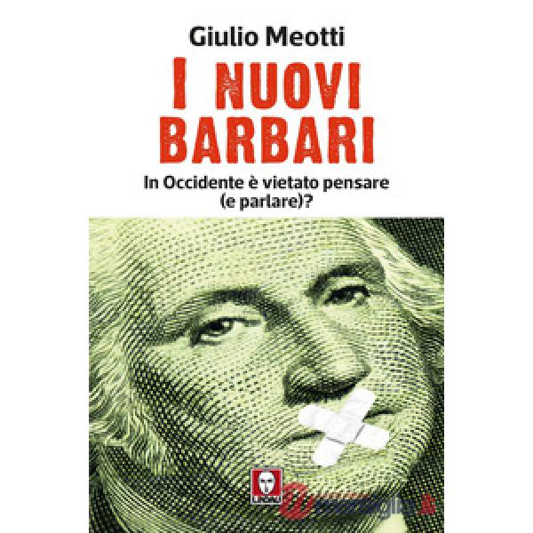 Nuovi barbari. In Occidente è vietato pensare (e parlare)? (I)