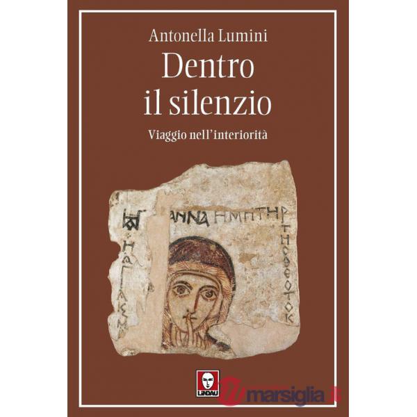 Dentro il silenzio. Viaggio nell'interiorità