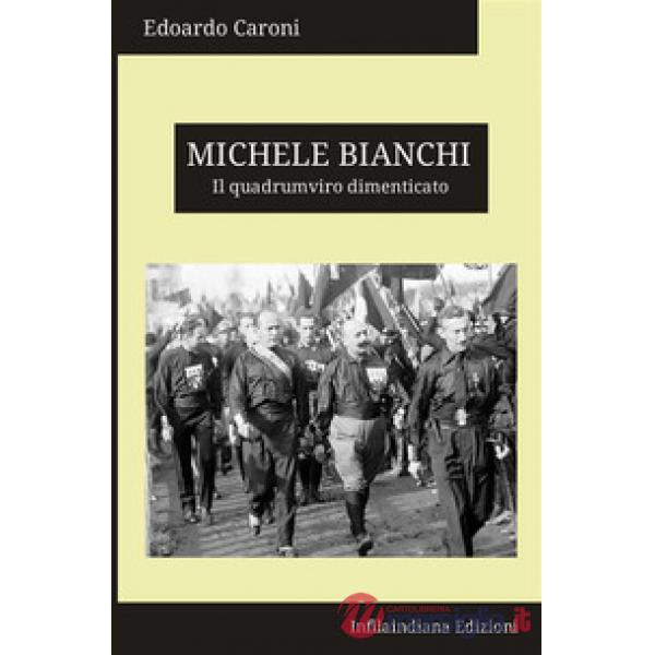 Michele Bianchi. Il quadrumviro dimenticato
