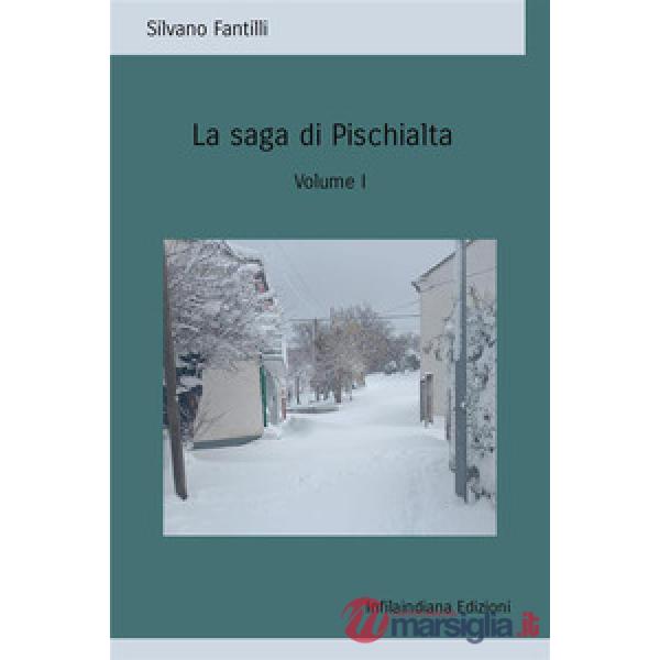 La saga di Pischialta. Storia sociale e antropologica di una società che non esiste più