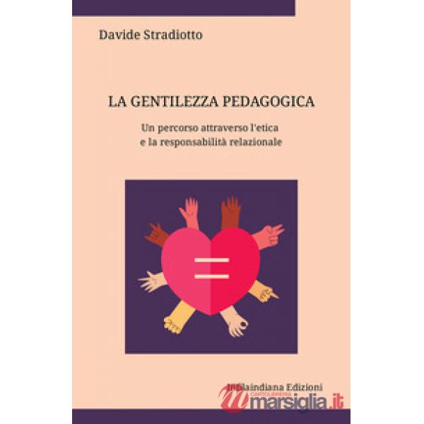La gentilezza pedagogica. Un percorso attraverso l'etica e la responsabilità relazionale
