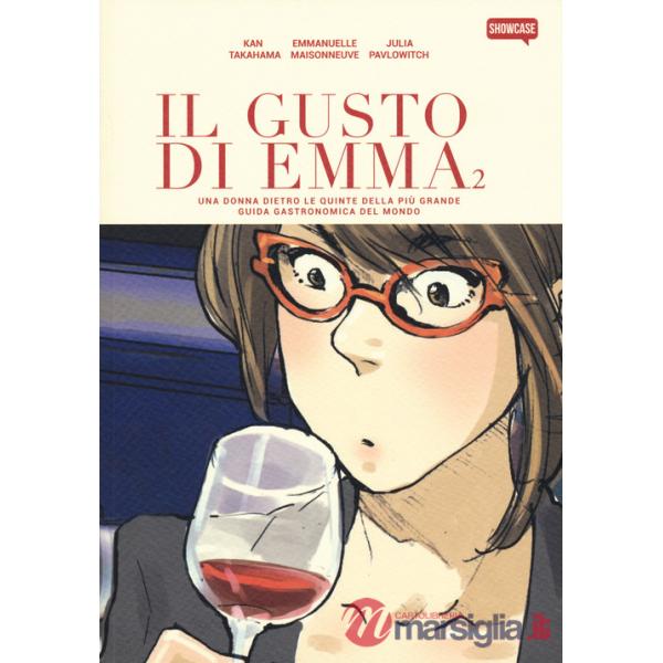 Gusto di Emma. Una donna dietro le quinte della più grande guida gastronomica del mondo (Il). Vol. 2