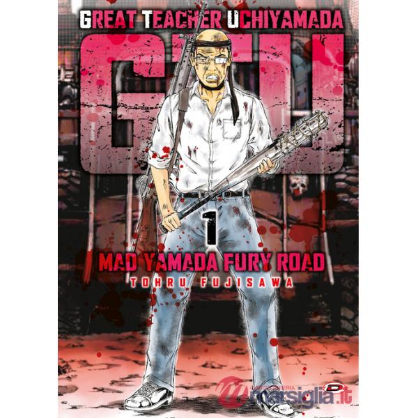 G.T.U. Great teacher Uchiyamada. Mad Yamada fury road. Con cartolina in omaggio. Vol. 1