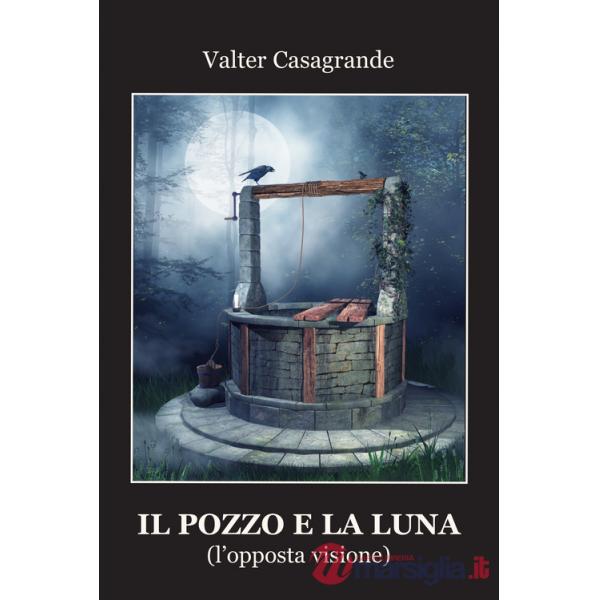 Pozzo e la luna (l'opposta visione) (Il)
