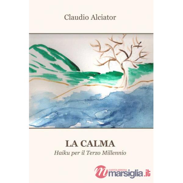 Calma. Haiku per il terzo millennio (La)