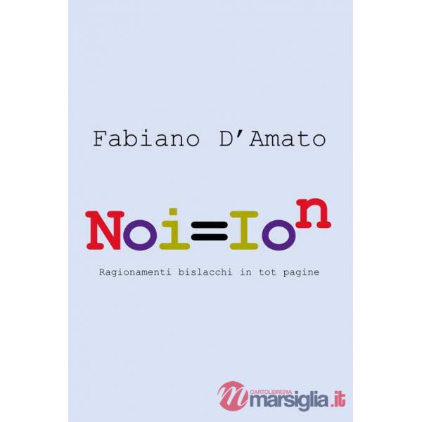 Noi  ion. Ragionamenti bislacchi in tot pagine