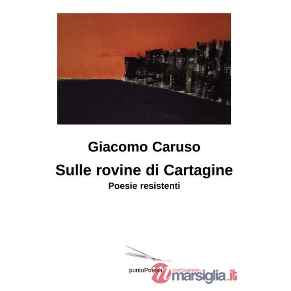 Sulle rovine di Cartagine. Poesie resistenti