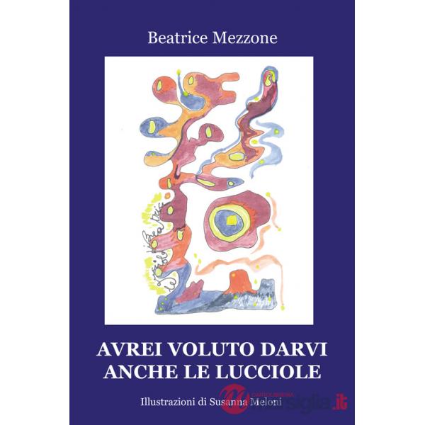 Avrei voluto darvi anche le lucciole