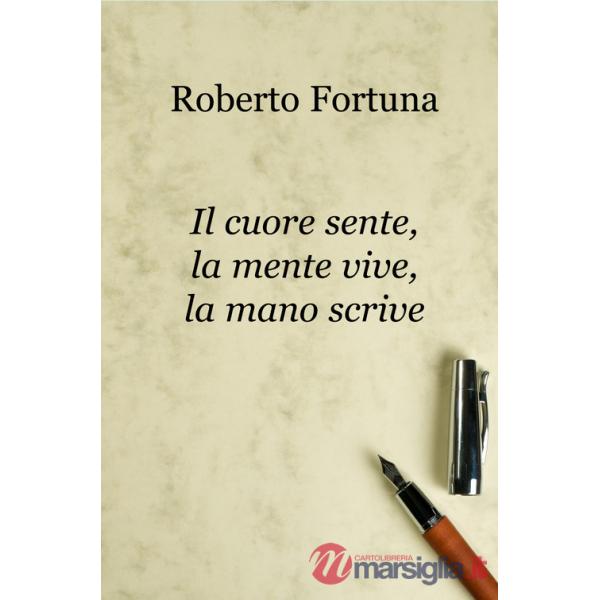 Cuore sente, la mente vive, la mano scrive (Il)