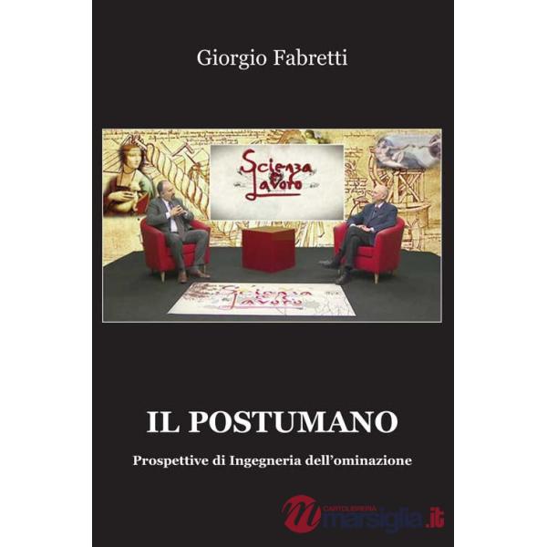 Postumano. Prospettive di ingegneria dell'ominazione (Il)