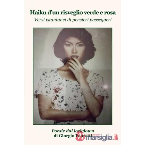 Haiku d'un risveglio verde e rosa. Versi istantanei di pensieri passeggeri. Poesie dal lockdown