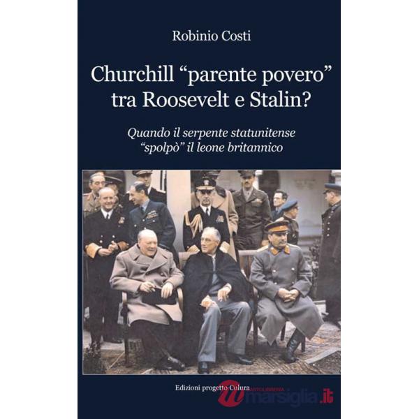 Churchill «parente povero» tra Roosevelt e Stalin. Quando il serpente statunitense «spolpò» il leone britannico