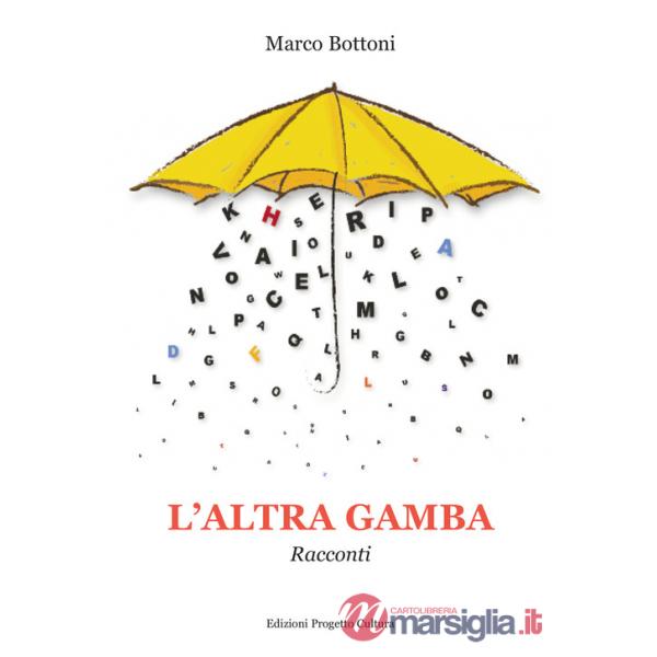 Altra gamba. Racconti (L')