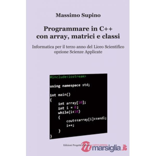 PROGRAMMARE IN C++ CON ARRAY, MATRICI E CLASSI