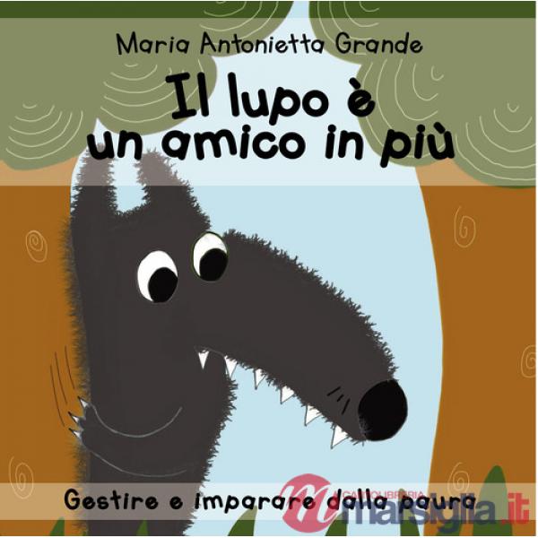 Lupo è un amico in più. Ediz. a colori (Il)