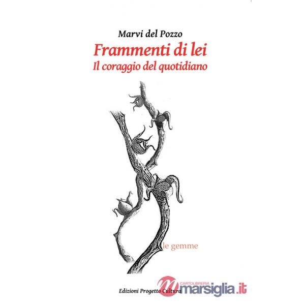 Frammenti di lei. Il coraggio del quotidiano