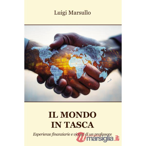 Mondo in tasca. Esperienze finanziarie e viaggi di un professore (Il)