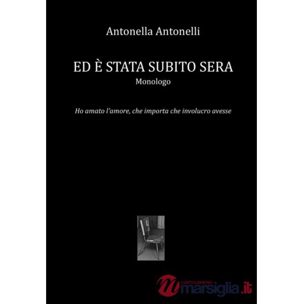 Ed è stata subito sera. Ho amato l'amore, che importa che involucro avesse