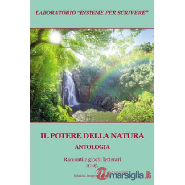 Potere della natura. Antologia. Racconti e giochi letterari 2025 (Il)