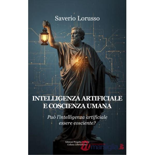Intelligenza artificiale e coscienza umana. Può l'intelligenza artificiale essere cosciente?