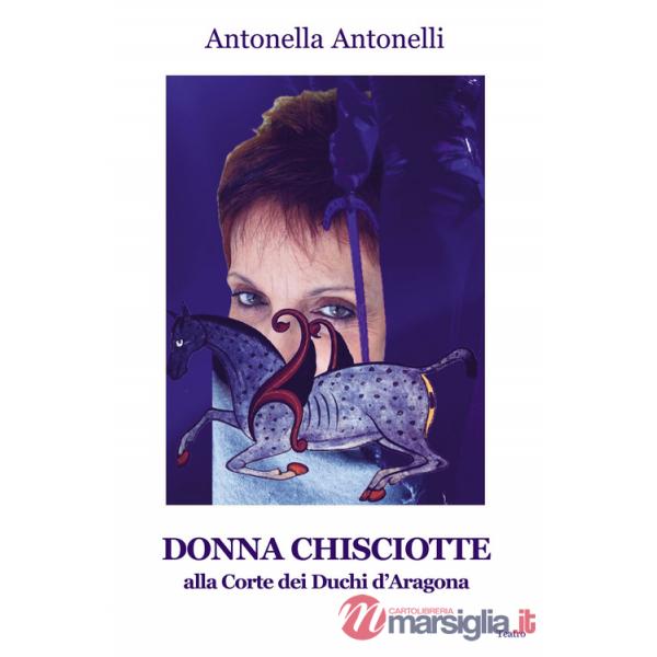 Donna Chisciotte. Alla corte dei Duchi di Aragona