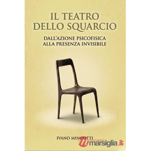 Teatro dello squarcio. Dall'azione psicofisica alla presenza invisibile (Il)