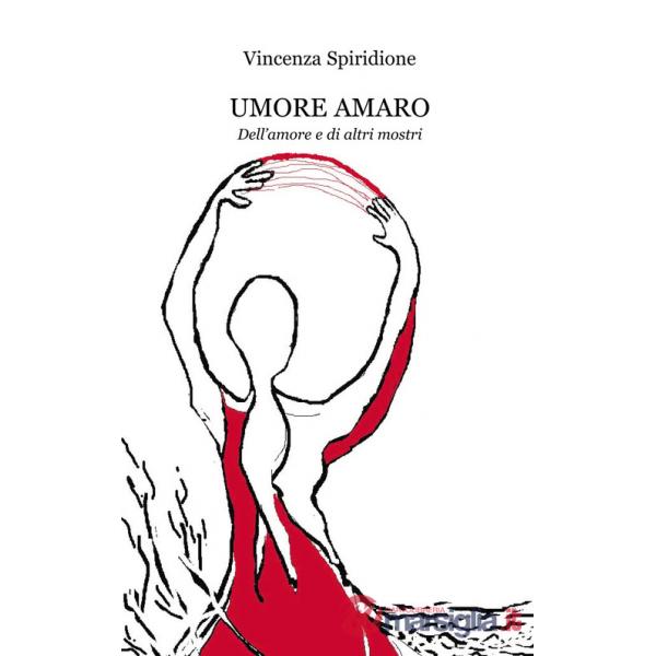 Umore amaro. Dell'amore e di altri mostri