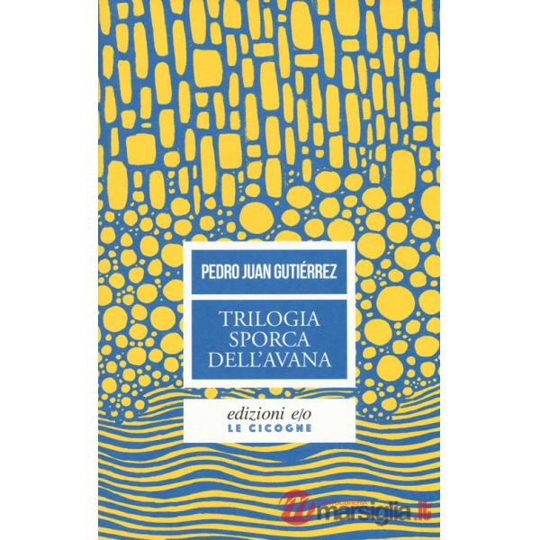 Trilogia sporca dell'Avana: Ancorato alla terra di nessuno-Senza niente da fare-Sapore di me